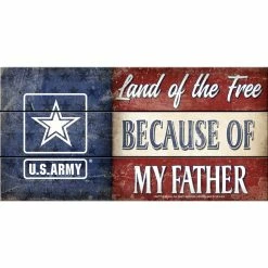 Best Sale 🧨 Highland US Army Land Of The Free Because Of My Father Sign, 12 X 6 In. 🛒