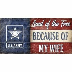 Best Pirce ✨ Highland US Army Land Of The Free Because Of My Wife Sign, 12 X 6 In. ✨